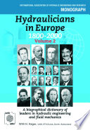 Hydraulicians in Europe 1800-2000 a biographical dictionary of leaders in hydraulic engineering and fluid mechanics /