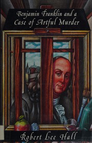 Benjamin Franklin and a case of artful murder : further adventures of the American agent in London /