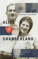 Alice in Shandehland : scandal and scorn in the Edelson/Horwitz murder case /
