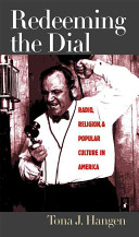 Redeeming the dial : radio, religion  popular culture in America /