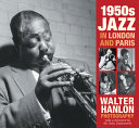 1950s jazz in London and Paris : Walter Hanlon photography /