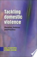 Tackling domestic violence : theories, policies and practice /