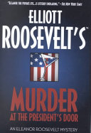 Murder at the president's door : an Eleanor Roosevelt mystery /