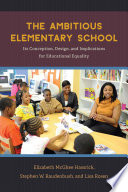The ambitious elementary school : its conception, design, and implications for educational equality /