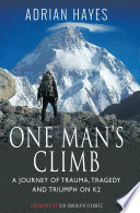 One mans club : a journey of trauma, tragedy and triumph on K2 /