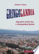 Gringolandia : migración Norte-Sur y desigualdad global /