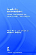 Introducing Bronfenbrenner : a guide for practitioners and students in early years education /