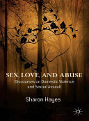 Sex, love and abuse : discourses on domestic violence and sexual assault /