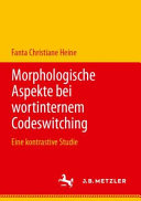 Morphologische Aspekte bei wortinternem Codeswitching : eine kontrastive Studie /