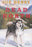 Dead north : an Alaska mystery /