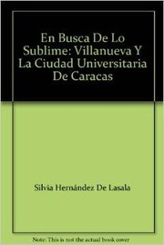 En busca de lo sublime : Villanueva y la Ciudad Universitaria de Caracas /