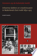 Genezers op de koloniale markt : inheemse dokters en vroedvrouwen in Nederlandsch Oost-Indië, 1850-1915 /