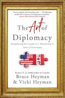 The art of diplomacy : strengthening the Canada-U.S. relationship in times of uncertainty /