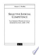 Selective Judicial Competence : The Cirebon-Priangan Legal Administration, 1680-1792 /
