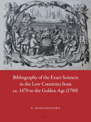Bibliography of the exact sciences in the Low Countries from ca. 1470 to the Golden Age (1700) /