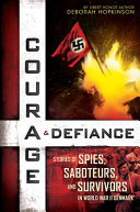 Courage & defiance : stories of spies, saboteurs, and survivors in World War II Denmark /