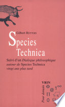 Species technica : suivi d'un Dialogue philosophique autour de Species Technica vingt ans plus tard /