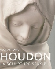 Jean-Antoine Houdon : la sculpture sensible /
