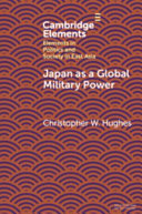 Japan as a global military power : new capabilities, alliance integration, bilateralism-plus /