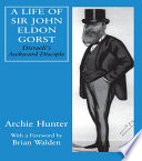 A Life of Sir John Eldon Gorst : Disraeli's Awkward Disciple