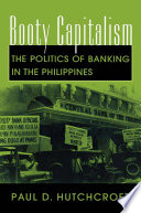 Booty Capitalism : The Politics of Banking in the Philippines /