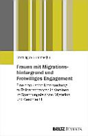 Frauen mit Migrationshintergrund und freiwilliges Engagement : eine empirische Untersuchung zu Teilhabechancen in Vereinen im Spannungsfeld von Migration und Geschlecht /