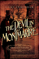 The devil in Montmartre : a mystery in Fin-De-Siecle Paris /