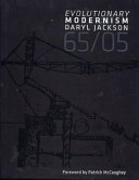 Evolutionary modernism : Daryl Jackson 65/05  /