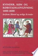 Kvinder, k�n og k�bstadslovgivning 1400-1600 - lovfaste M�nd og �rlige Kvinder /