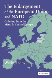 The enlargement of the European Union and NATO : ordering from the menu in Central Europe /