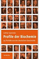 Profile der Biochemie : 44 Porträts aus der deutschen Geschichte /