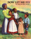 Now let me fly : the story of a slave family /