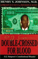 Double-crossed for blood O.J. Simpson's constitutional disaster /