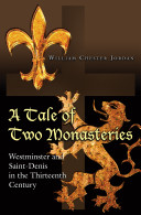 A tale of two monasteries : Westminster and Saint-Denis in the thirteenth century /