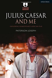 Julius Caesar and me : exploring Shakespeare's African play /