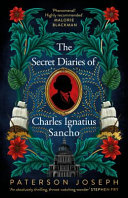 The secret diaries of Charles Ignatius Sancho /
