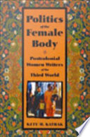 The Politics of the Female Body : Postcolonial Women Writers /