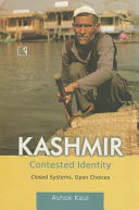 Kashmir, contested identity : closed systems, open choices /