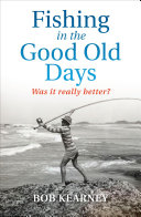 Fishing in the good old days : was it really better? /