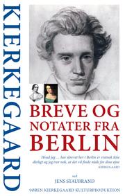 Kierkegaard : breve og notater fra Berlin /