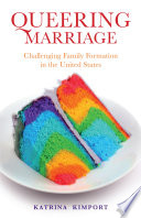 Queering Marriage : Challenging Family Formation in the United States /