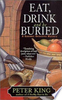 Eat, drink and be buried : a Gourmet Detective mystery /
