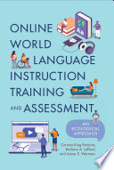 Online world language instruction training and assessment : an ecological approach /