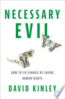 Necessary evil : how to fix finance by saving human rights /
