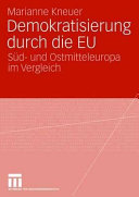Demokratisierung durch die EU : Süd- und Ostmitteleuropa im Vergleich /