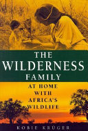 The wilderness family : at home with Africa's wildlife /