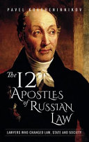 The 12 apostles of Russian law : lawyers who changed law, state and society /