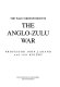 The Anglo-Zulu War, 1879 /