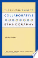 The Chicago guide to collaborative ethnography /