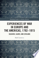 Experiences of War in Europe and the Americas, 1792-1815 : Soldiers, Slaves, and Civilians